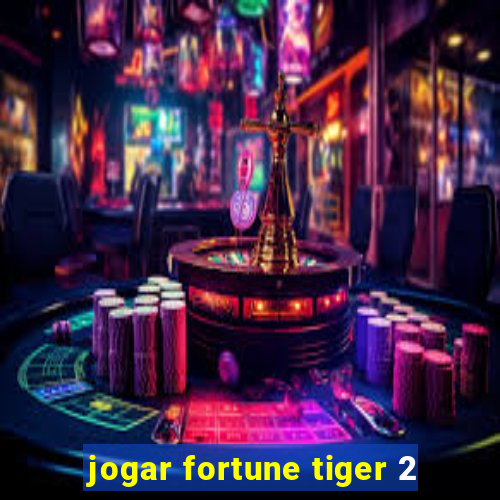 jogar fortune tiger 2